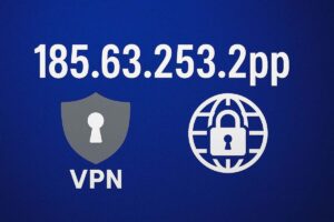 185.63.253.2pp Explained: Unlock VPNs & Cybersecurity Tips